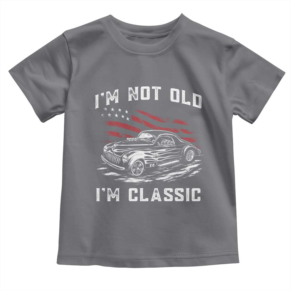 I'm Not Old I'm Classic Toddler T Shirt 1941 American Classic Hotrod