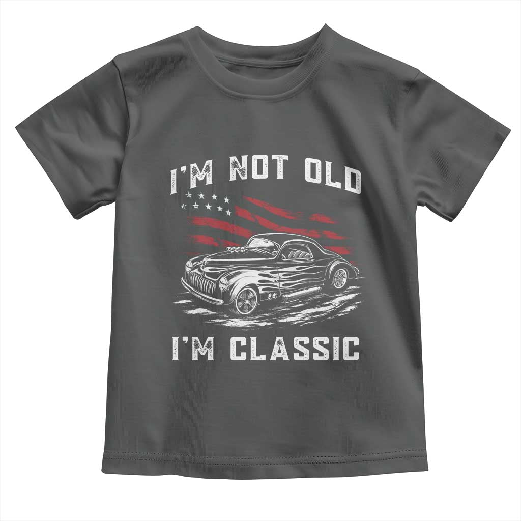 I'm Not Old I'm Classic Toddler T Shirt 1941 American Classic Hotrod