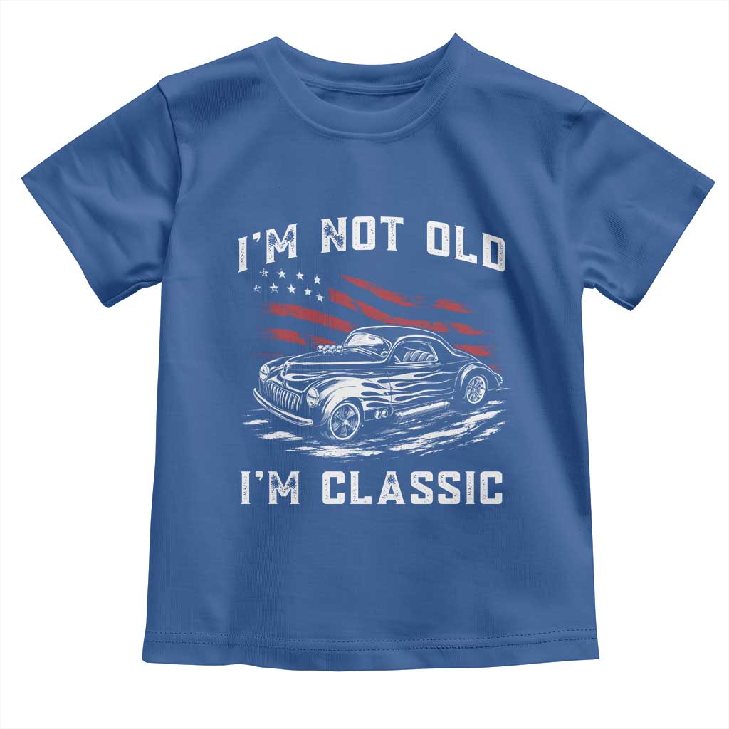I'm Not Old I'm Classic Toddler T Shirt 1941 American Classic Hotrod