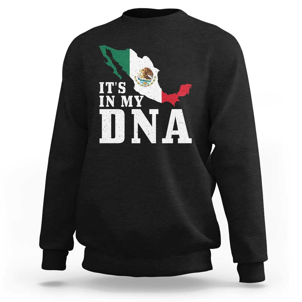 It's in My DNA Mexican Proud Hispanic Gift Mexico Flag Sweatshirt