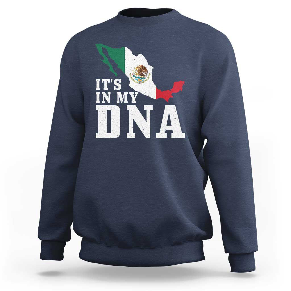 It's in My DNA Mexican Proud Hispanic Gift Mexico Flag Sweatshirt