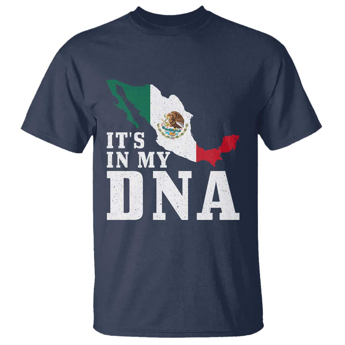 It's in My DNA Mexican Proud Hispanic Gift Mexico Flag T Shirt