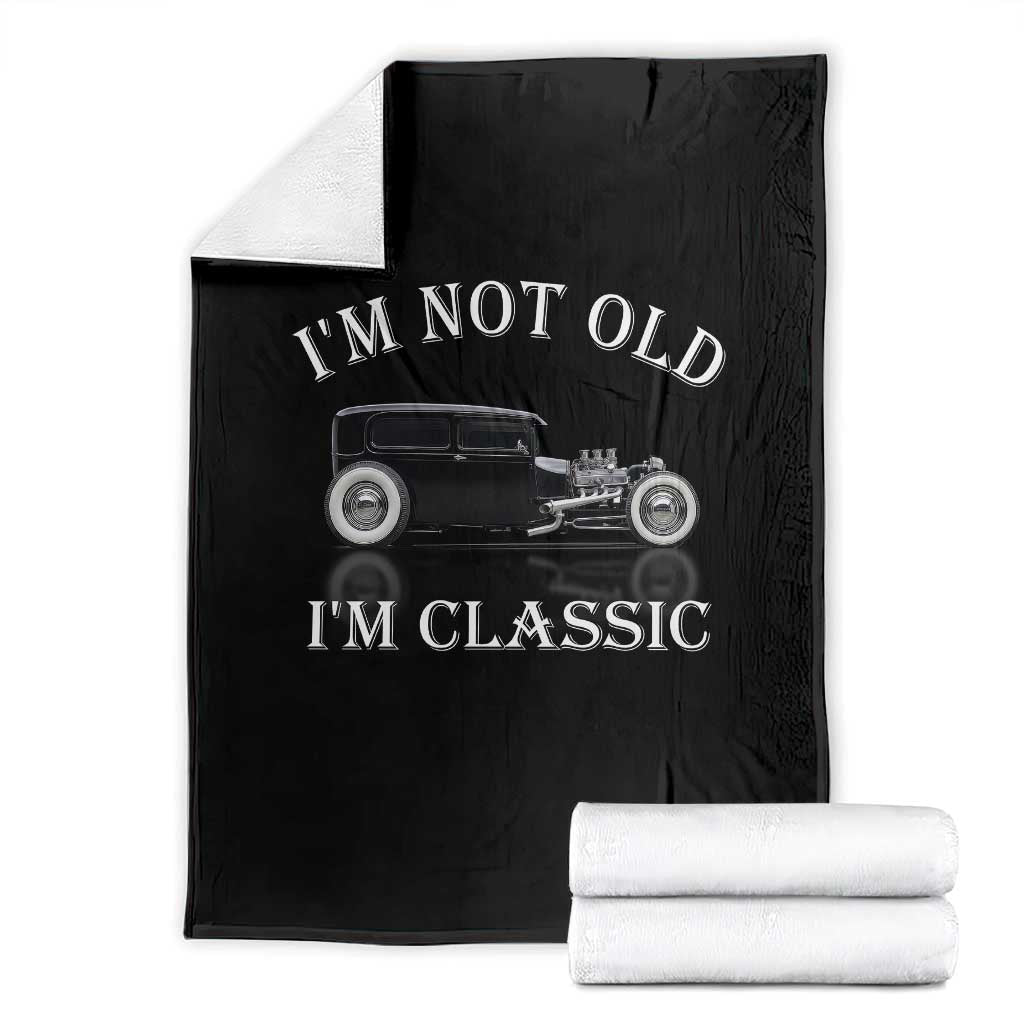 I'm Not Old I'm Classic Throw Blanket Traditional Hot Rod Sedan Tudor Fordor