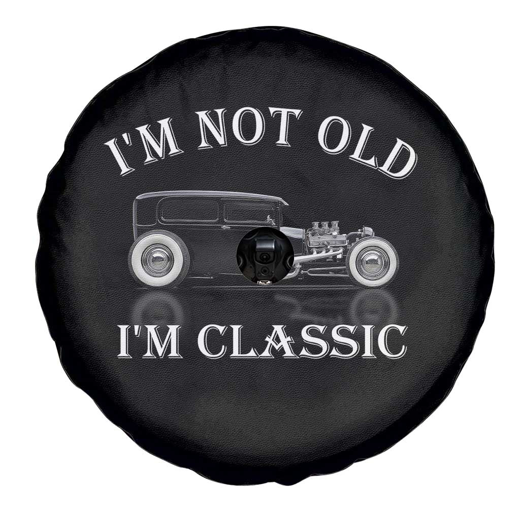 I'm Not Old I'm Classic Spare Tire Cover Traditional Hot Rod Sedan Tudor Fordor