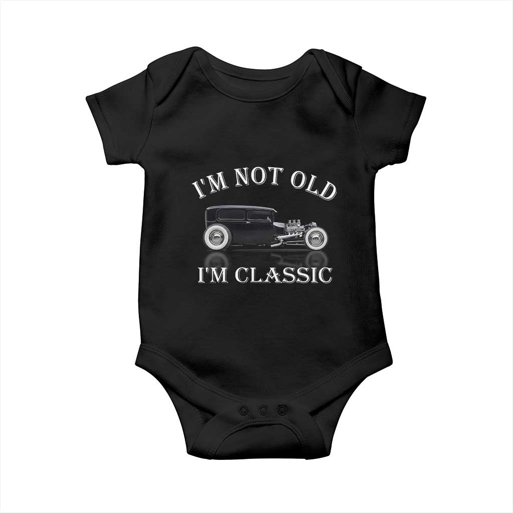 I'm Not Old I'm Classic Baby Onesie Traditional Hot Rod Sedan Tudor Fordor