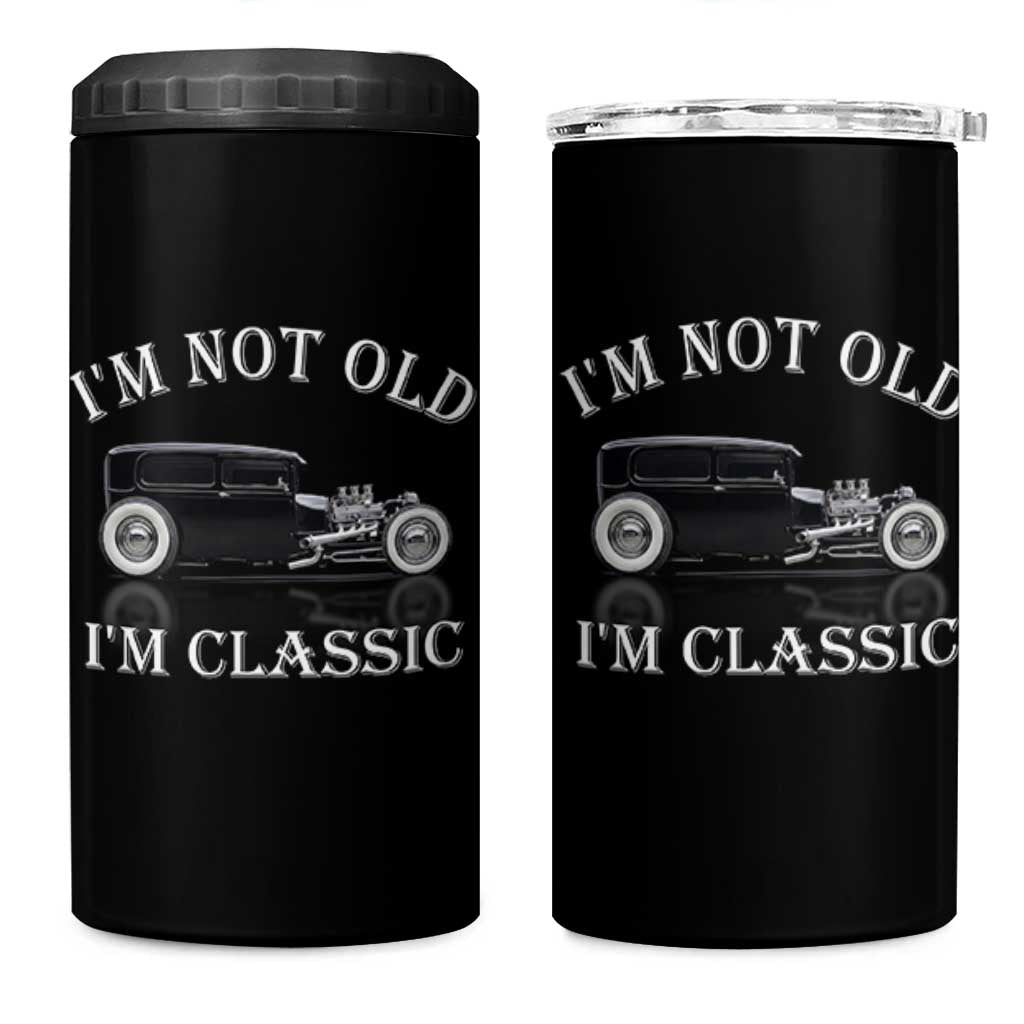 I'm Not Old I'm Classic 4 in 1 Can Cooler Tumbler Traditional Hot Rod Sedan Tudor Fordor