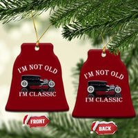 I'm Not Old I'm Classic Ceramic Ornament Traditional Hot Rod Sedan Tudor Fordor
