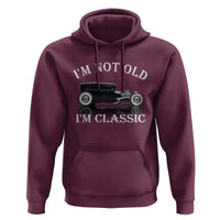 I'm Not Old I'm Classic Hoodie Traditional Hot Rod Sedan Tudor Fordor