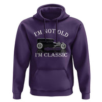 I'm Not Old I'm Classic Hoodie Traditional Hot Rod Sedan Tudor Fordor