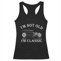I'm Not Old I'm Classic Racerback Tank Top Traditional Hot Rod Sedan Tudor Fordor