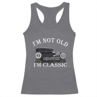 I'm Not Old I'm Classic Racerback Tank Top Traditional Hot Rod Sedan Tudor Fordor
