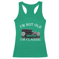 I'm Not Old I'm Classic Racerback Tank Top Traditional Hot Rod Sedan Tudor Fordor