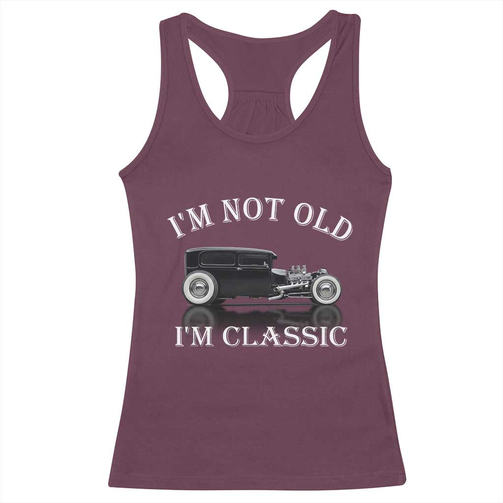 I'm Not Old I'm Classic Racerback Tank Top Traditional Hot Rod Sedan Tudor Fordor