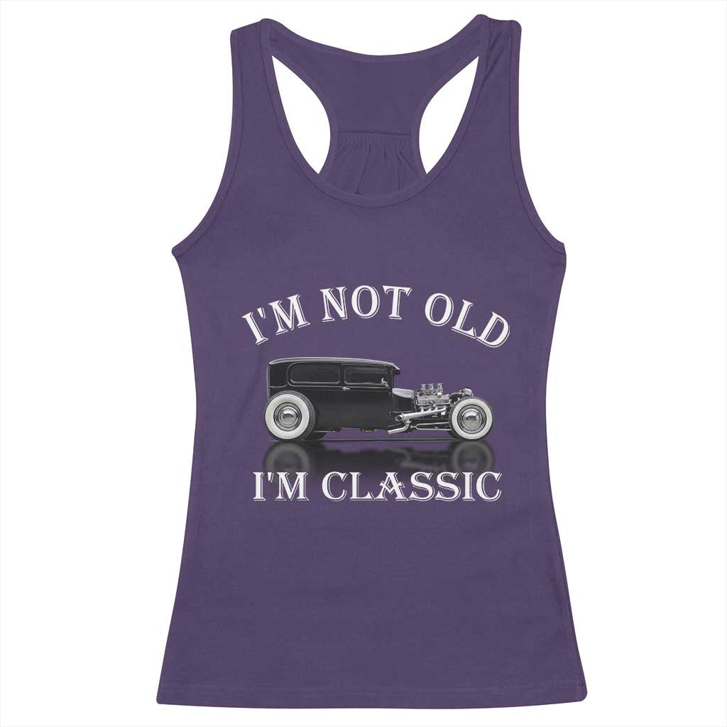 I'm Not Old I'm Classic Racerback Tank Top Traditional Hot Rod Sedan Tudor Fordor