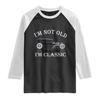 I'm Not Old I'm Classic Raglan Shirt Traditional Hot Rod Sedan Tudor Fordor