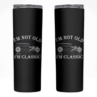 I'm Not Old I'm Classic Skinny Tumbler Traditional Hot Rod Sedan Tudor Fordor
