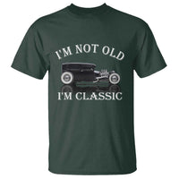I'm Not Old I'm Classic T Shirt Traditional Hot Rod Sedan Tudor Fordor