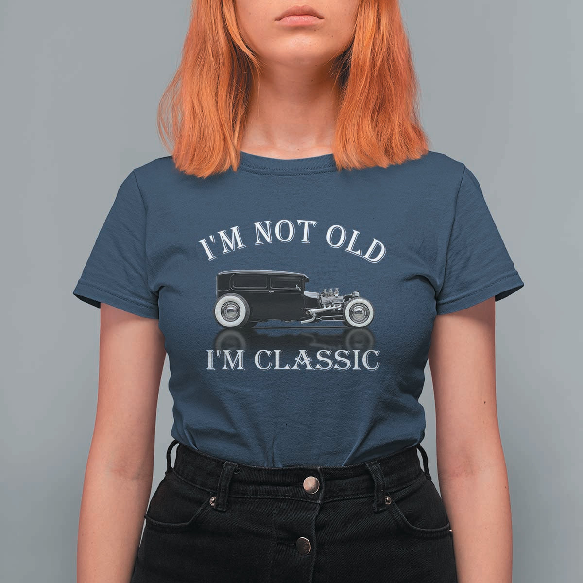 I'm Not Old I'm Classic T Shirt For Women Traditional Hot Rod Sedan Tudor Fordor