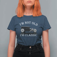I'm Not Old I'm Classic T Shirt For Women Traditional Hot Rod Sedan Tudor Fordor