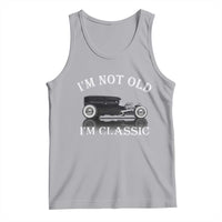 I'm Not Old I'm Classic Tank Top Traditional Hot Rod Sedan Tudor Fordor
