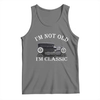 I'm Not Old I'm Classic Tank Top Traditional Hot Rod Sedan Tudor Fordor