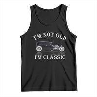 I'm Not Old I'm Classic Tank Top Traditional Hot Rod Sedan Tudor Fordor