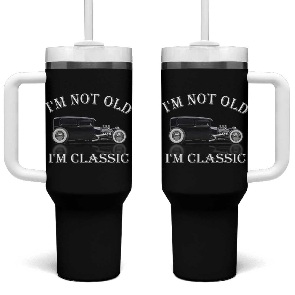 I'm Not Old I'm Classic Tumbler With Handle Traditional Hot Rod Sedan Tudor Fordor