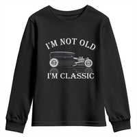 I'm Not Old I'm Classic Youth Sweatshirt Traditional Hot Rod Sedan Tudor Fordor