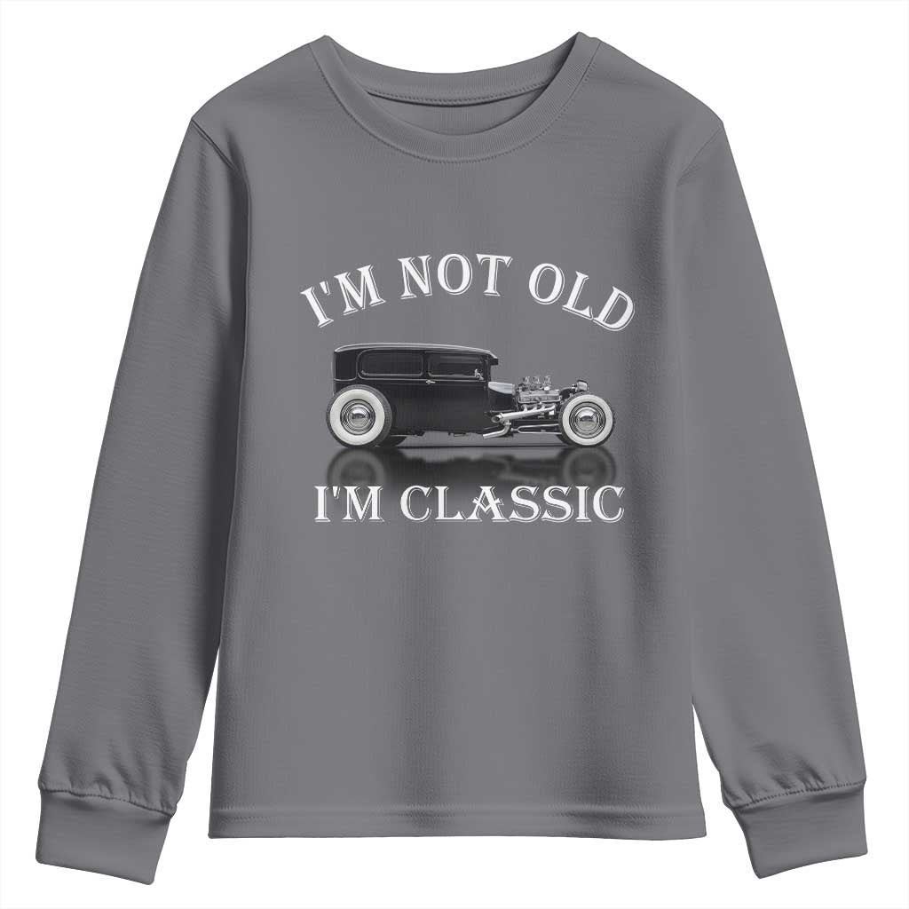 I'm Not Old I'm Classic Youth Sweatshirt Traditional Hot Rod Sedan Tudor Fordor