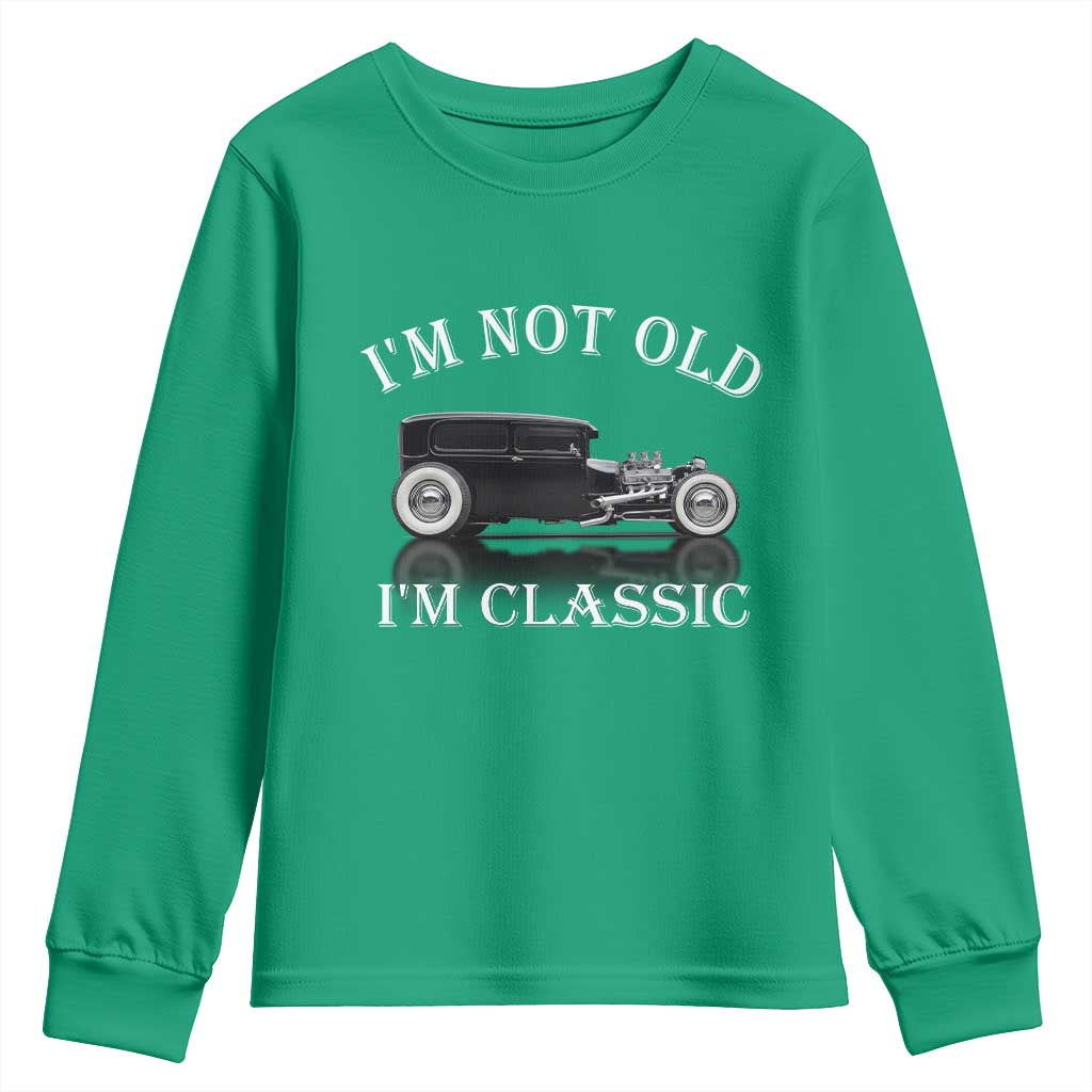 I'm Not Old I'm Classic Youth Sweatshirt Traditional Hot Rod Sedan Tudor Fordor