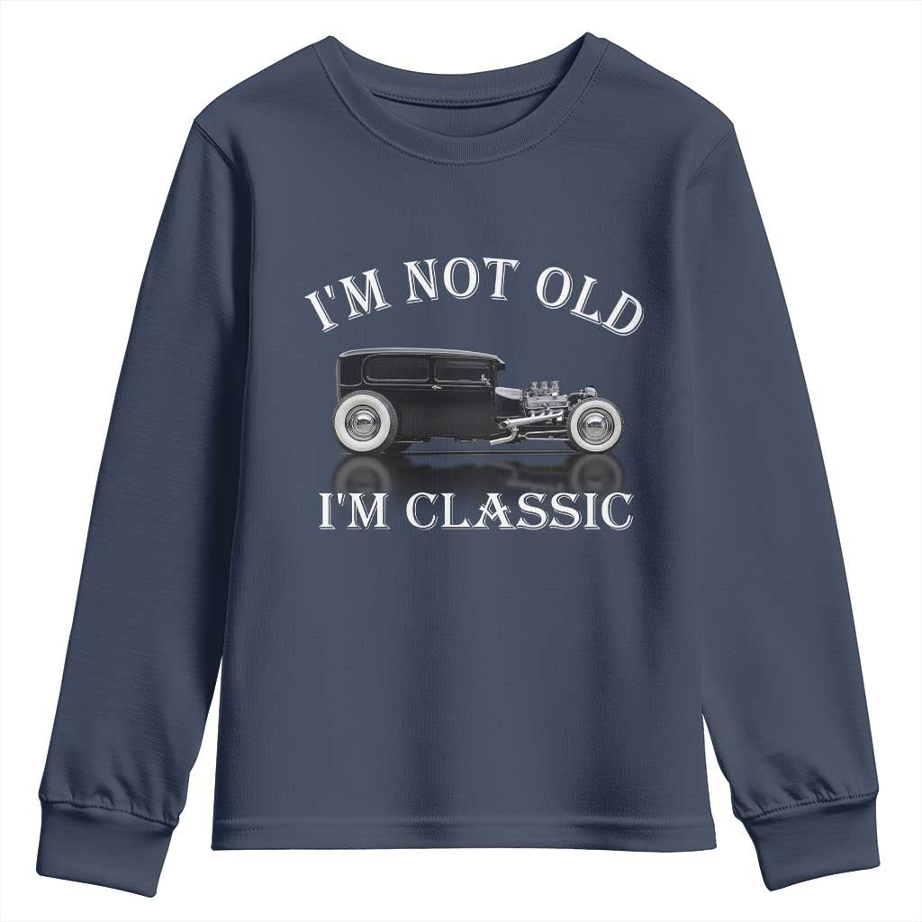 I'm Not Old I'm Classic Youth Sweatshirt Traditional Hot Rod Sedan Tudor Fordor