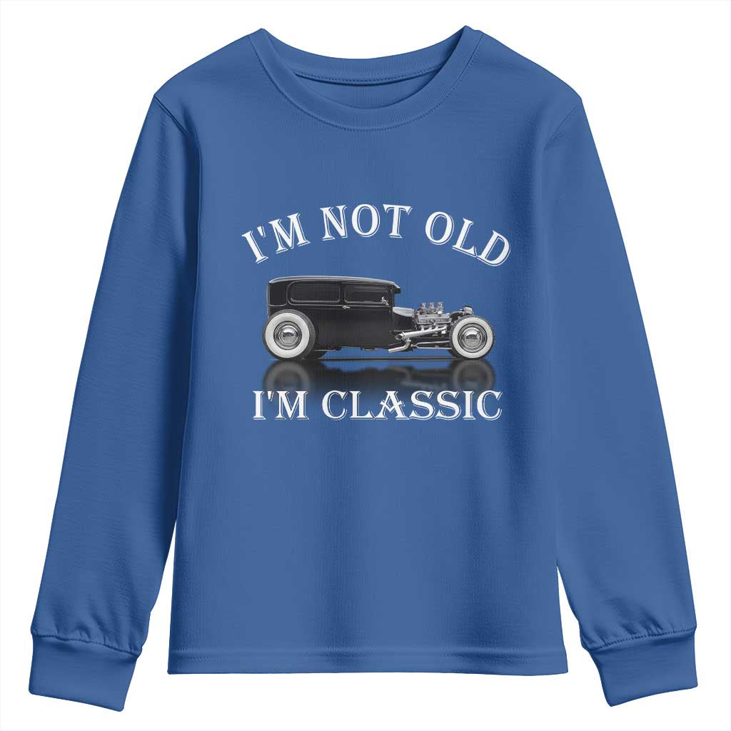 I'm Not Old I'm Classic Youth Sweatshirt Traditional Hot Rod Sedan Tudor Fordor