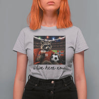 Norway Soccer Football Fan Norge Norwegian Flag T Shirt For Women Funny Raccoon I Live Here Now