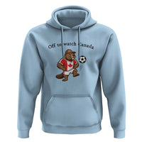 Off to Watch Canada Hoodie Patriotic Canadian Beaver Football Fan Gift