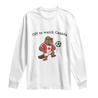 Off to Watch Canada Long Sleeve Shirt Patriotic Canadian Beaver Football Fan Gift