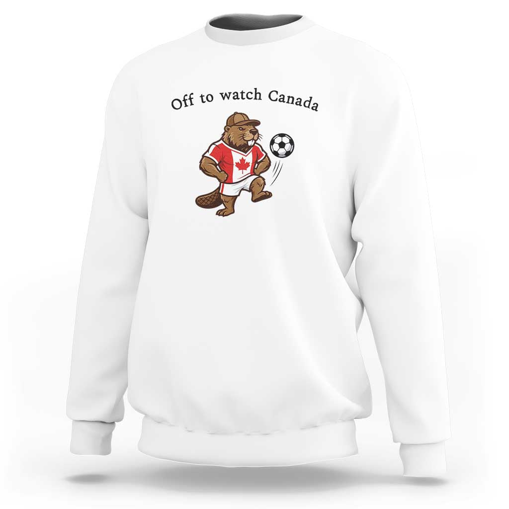 Off to Watch Canada Sweatshirt Patriotic Canadian Beaver Football Fan Gift