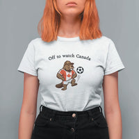 Off to Watch Canada T Shirt For Women Patriotic Canadian Beaver Football Fan Gift