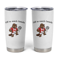 Off to Watch Canada Tumbler Cup Patriotic Canadian Beaver Football Fan Gift