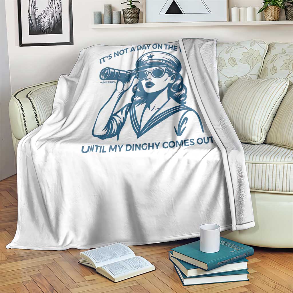 Funny Boat Captain Girl Throw Blanket It Is Not A Day On The Lake Until My Dinghy Comes Out - Wonder Print Shop