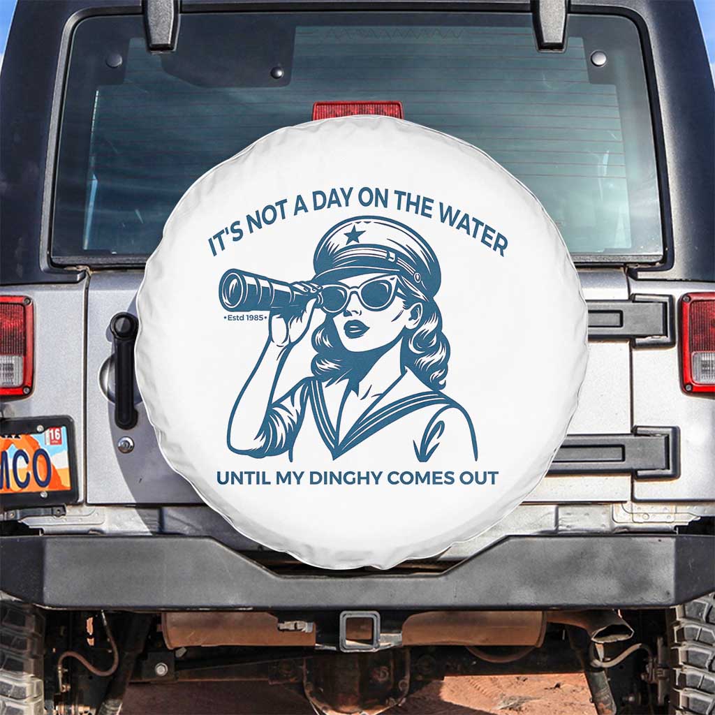 Funny Boat Captain Girl Spare Tire Cover It Is Not A Day On The Lake Until My Dinghy Comes Out - Wonder Print Shop