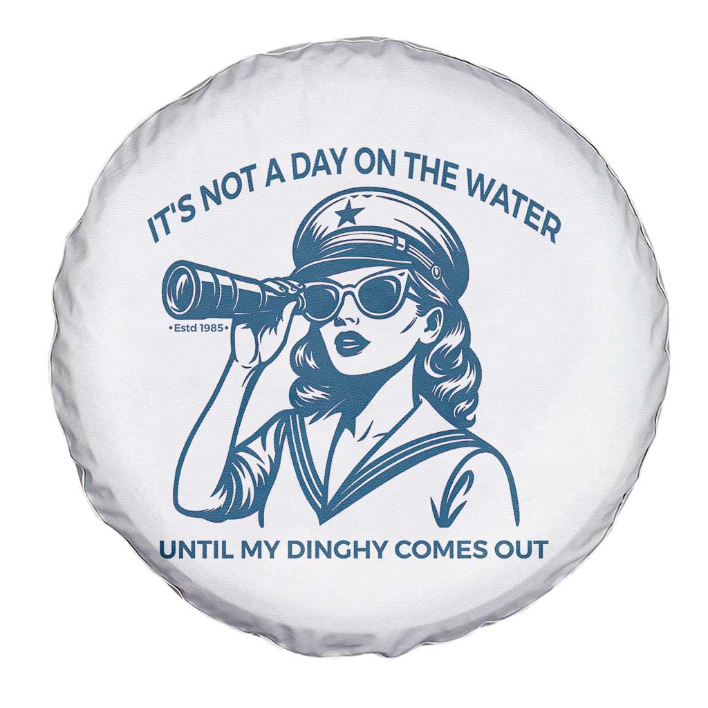 Funny Boat Captain Girl Spare Tire Cover It Is Not A Day On The Lake Until My Dinghy Comes Out - Wonder Print Shop