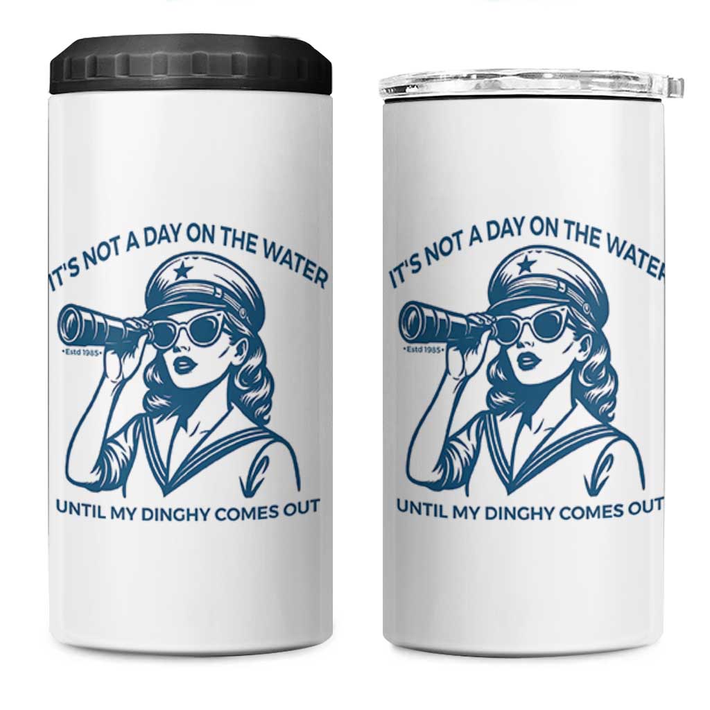 Funny Boat Captain Girl 4 in 1 Can Cooler Tumbler It Is Not A Day On The Lake Until My Dinghy Comes Out - Wonder Print Shop