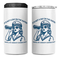 Funny Boat Captain Girl 4 in 1 Can Cooler Tumbler It Is Not A Day On The Lake Until My Dinghy Comes Out - Wonder Print Shop