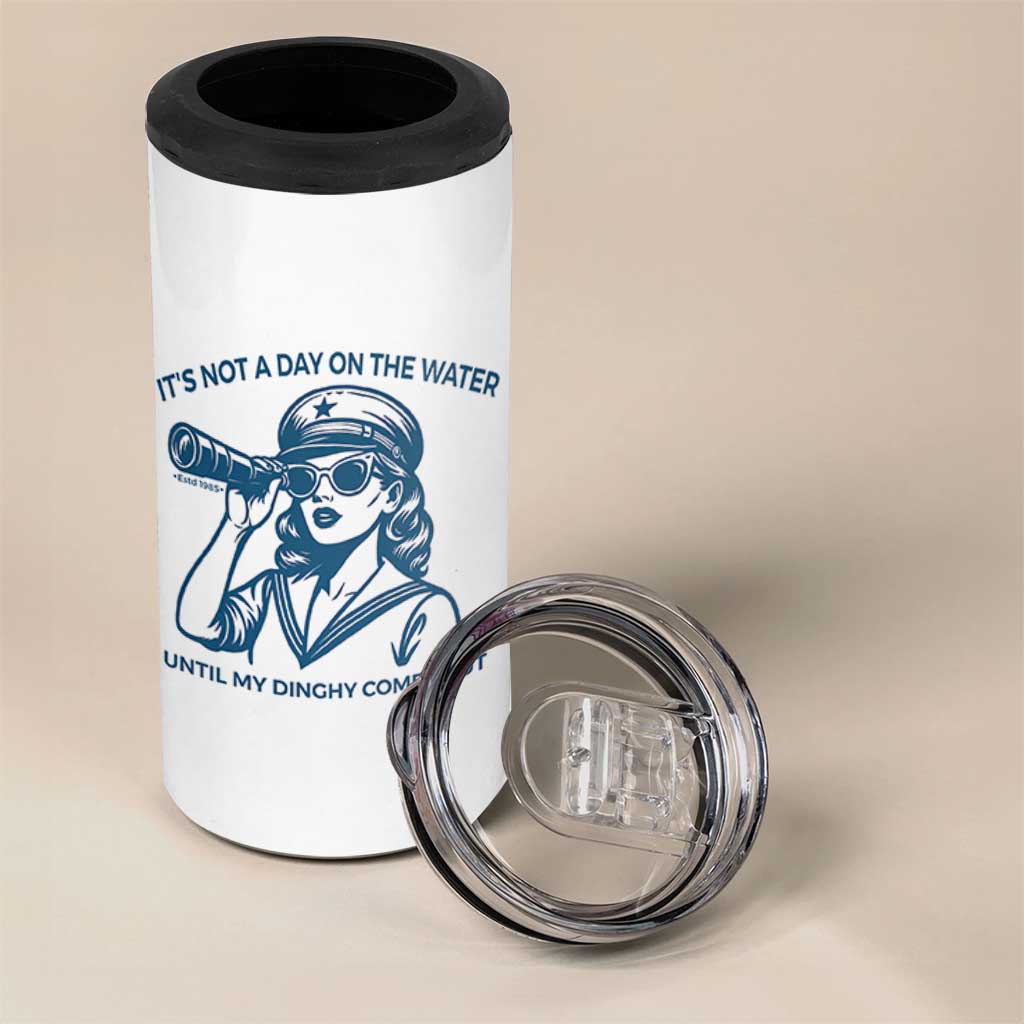 Funny Boat Captain Girl 4 in 1 Can Cooler Tumbler It Is Not A Day On The Lake Until My Dinghy Comes Out - Wonder Print Shop