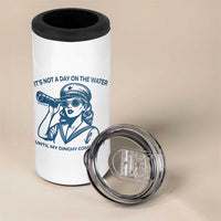 Funny Boat Captain Girl 4 in 1 Can Cooler Tumbler It Is Not A Day On The Lake Until My Dinghy Comes Out - Wonder Print Shop