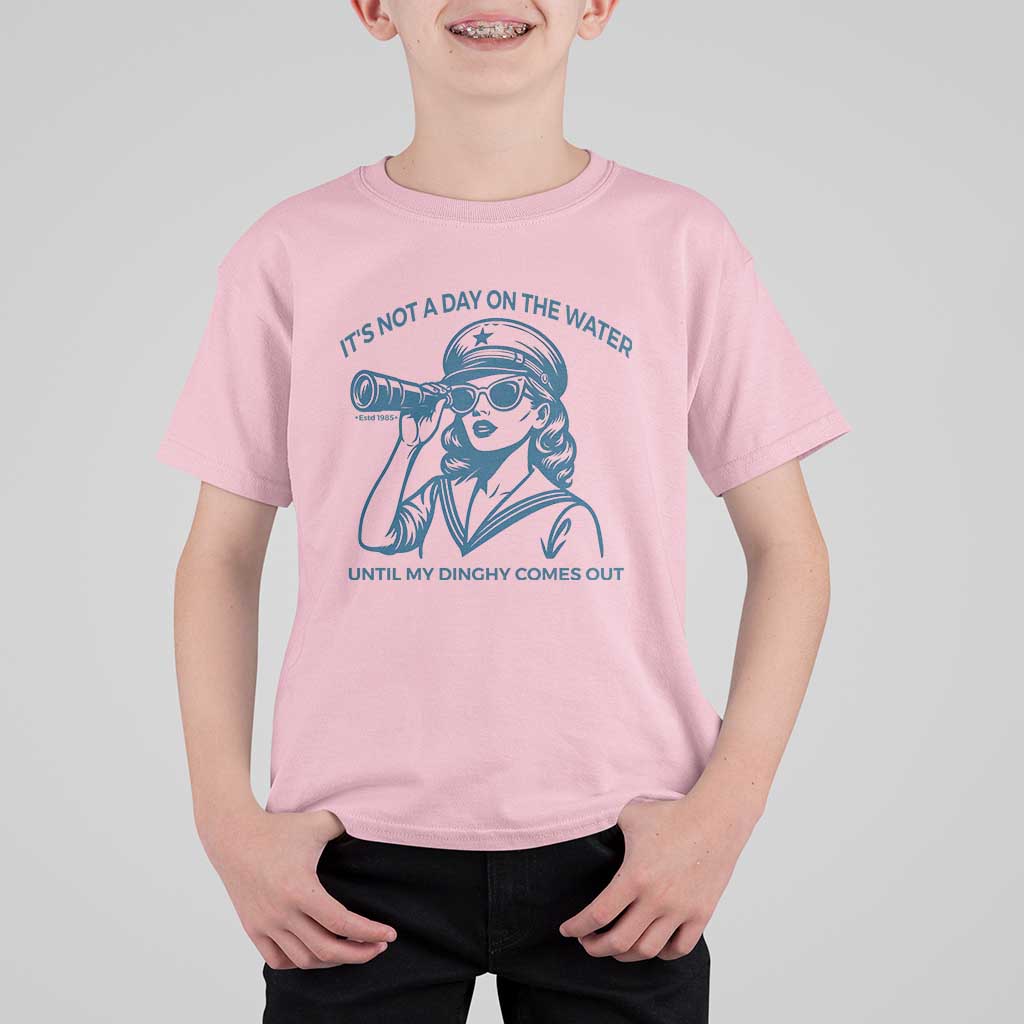 Funny Boat Captain Girl T Shirt For Kid It Is Not A Day On The Lake Until My Dinghy Comes Out - Wonder Print Shop