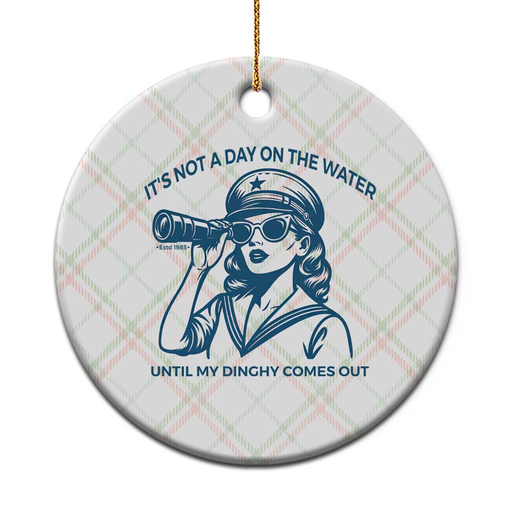 Funny Boat Captain Girl Ceramic Ornament It Is Not A Day On The Lake Until My Dinghy Comes Out - Wonder Print Shop