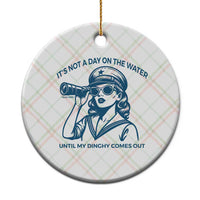Funny Boat Captain Girl Ceramic Ornament It Is Not A Day On The Lake Until My Dinghy Comes Out - Wonder Print Shop