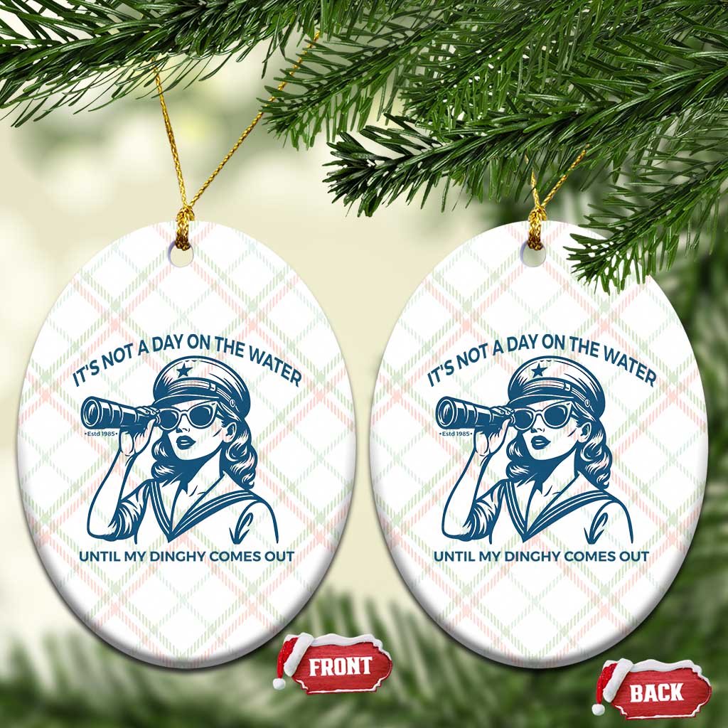 Funny Boat Captain Girl Ceramic Ornament It Is Not A Day On The Lake Until My Dinghy Comes Out - Wonder Print Shop