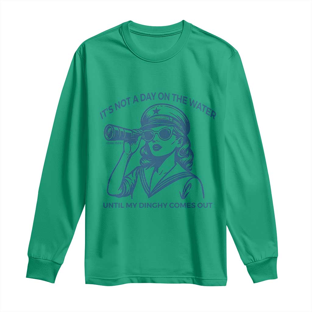 Funny Boat Captain Girl Long Sleeve Shirt It Is Not A Day On The Lake Until My Dinghy Comes Out - Wonder Print Shop